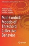 Mob Control: Models Of Threshold Collective Behavior Hardcover 1ST Ed. 2017