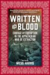 Written In Blood - Courage And Corruption In The Appalachian War Of Extraction Paperback