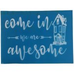 Silkscreen Stencil Come In We Are Awesome 26.5 X 19CM
