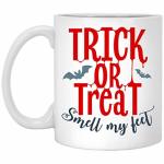 Happy Halloween Trick Or Treat Smell My Feet Gift Halloween Coffee Mug White 11OZ