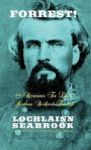 Forrest - 99 Reasons To Love Nathan Bedford Forrest Hardcover