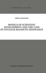 Models Of Scientific Development And The Case Of Nuclear Magnetic Resonance Hardcover 1986 Ed.