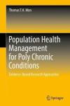Population Health Management For Poly Chronic Conditions - Evidence-based Approach Hardcover 1ST Ed. 2018