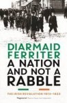 A Nation And Not A Rabble - The Irish Revolution 1913-23 Paperback