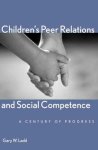 Childrens Peer Relations And Social Competence: A Century Of Progress Current Perspectives In Psychology