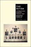 The Fetish - Literature Cinema Visual Art Hardcover