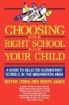 Choosing The Right School For Your Child - A Guide To Elementary Schools In The Washington Area Paperback