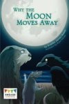 Why The Moon Moves Away Paperback