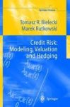 Credit Risk: Modeling Valuation And Hedging Hardcover 1ST Ed. 2002. Corr. 2ND Printing 2004