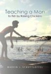 Teaching A Man To Fish By Raising Chickens Hardcover