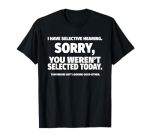 I Have Selective Hearing You Weren't Selected Short Sleeve T-Shirt Black Small