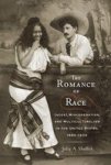 The Romance Of Race - Incest Miscegenation And Multiculturalism In The United States 1880-1930 Hardcover