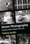 Street Photography - Creative Vision Behind The Lens   Paperback