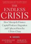 The Endless Crisis - How Monopoly-finance Capital Produces Stagnation And Upheaval From The Usa To China   Paperback