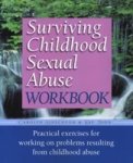 Surviving Childhood Sexual Abuse Workbook - Practical Exercises For Working On Problems Resulting From Childhood Abuse Paperback
