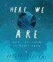 Here We Are: Notes For Living On Planet Earth   Hardcover