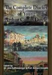 The Complete Diaries Of Young Arthur Conan Doyle - Special Edition Hardback Including All Three Lost Diaries Hardcover