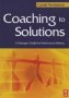 Coaching To Solutions - A Manager&  39 S Toolkit For Performance   Paperback