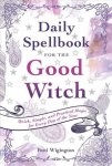 Daily Spellbook For The Good Witch - Quick Simple And Practical Magic For Every Day Of The Year Paperback