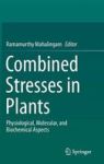 Combined Stresses In Plants - Physiological Molecular And Biochemical Aspects Hardcover 2015 Ed.