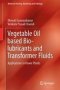 Vegetable Oil Based Bio-lubricants And Transformer Fluids - Applications In Power Plants   Hardcover 1ST Ed. 2018