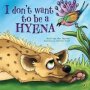 I Don&  39 T Want To Be A Hyena   Paperback