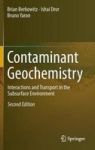 Contaminant Geochemistry - Interactions And Transport In The Subsurface Environment Hardcover 2ND Ed. 2014