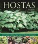 Hostas - An Illustrated Guide To Varieties Cultivation And Care With Step-by-step Instructions And More Than 130 Beautiful Photographs   Paperback