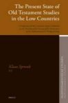 The Present State Of Old Testament Studies In The Low Countries - A Collection Of Old Testament Studies Published On The Occasio