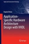Application-specific Hardware Architecture Design With Vhdl Hardcover 1ST Ed. 2018