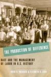 The Production Of Difference - Race And The Management Of Labor In U.s. History Hardcover
