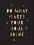 Do What Makes Your Soul Shine - Inspiring Quotes To Help You Live Your Best Life   Hardcover