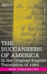 The Buccaneers Of America - In The Original English Translation Of 1684 Hardcover