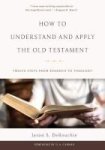 How To Understand And Apply The Old Testament - Twelve Steps From Exegesis To Theology Hardcover