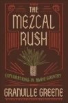 The Mezcal Rush - Explorations In Agave Country Hardcover