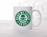 Bring Me Coffee Or Die Mug