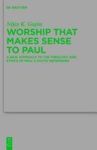 Worship That Makes Sense To Paul - A New Approach To The Theology And Ethics Of Paul& 39 S Cultic Metaphors Hardcover
