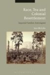 Race Tea And Colonial Resettlement - Imperial Families Interrupted Hardcover