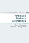 Rethinking Business Anthropology - Cultural Strategies In Marketing And Management Hardcover