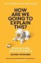 How Are We Going To Explain This? - Our Future On A Hot Earth   Paperback