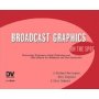 Broadcast Graphics On The Spot - Timesaving Techniques Using Photoshop And After Effects For Broadcast And Post Production   Paperback