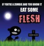 If You& 39 Re A Zombie And You Know It Eat Some Flesh Hardcover