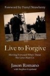 Live To Forgive - Moving Forward When Those We Love Hurt Us Paperback