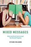 Mixed Messages - Norms And Social Control Around Teen Sex And Pregnancy Paperback