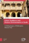 Urban Traditions And Historic Environments In Sindh - A Fading Legacy Of Shikarpoor Historic City Hardcover 0