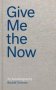 Rudolf Zwirner: Give Me The Now - An Autobiography   Hardcover