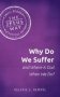 Why Do We Suffer And Where Is God When We Do?   Paperback