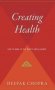 Creating Health - How To Wake Up The Body&  39 S Intelligence   Hardcover