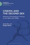 Cinema And The Second Sex - Women& 39 S Filmmaking In France In The 1980s And 1990s Hardcover