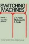 Switching Machines: Volume II: Sequential Systems v. 2